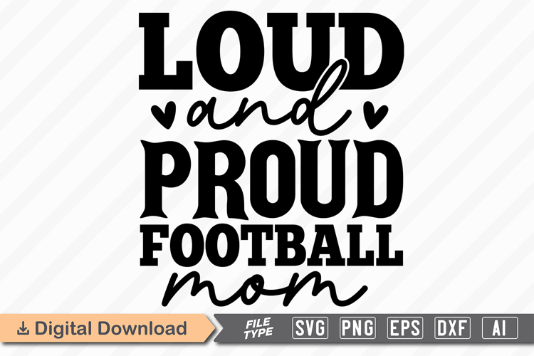 Loud and Proud Football Mom SVG | American Football SVG