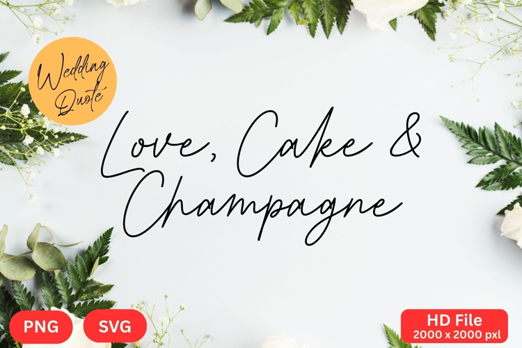 Love, Cake   Champagne - Wedding Quote SVGs Cut
