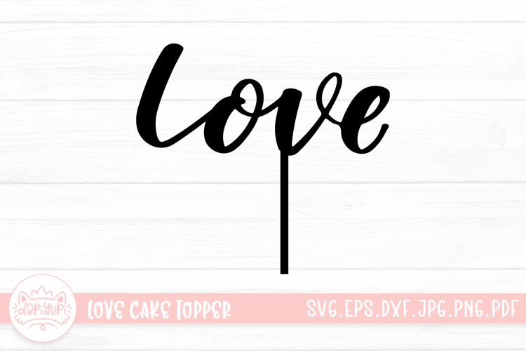 Love Cake Topper SVG Cutting File | Birthday or Wedding Top