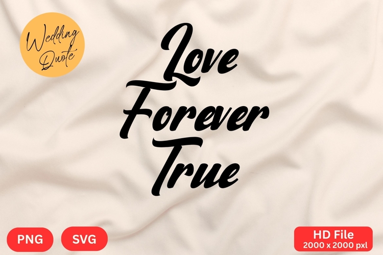 Love Forever True - Wedding Quote SVGs Cut