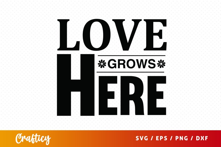 Love grows here SVG (2933067)