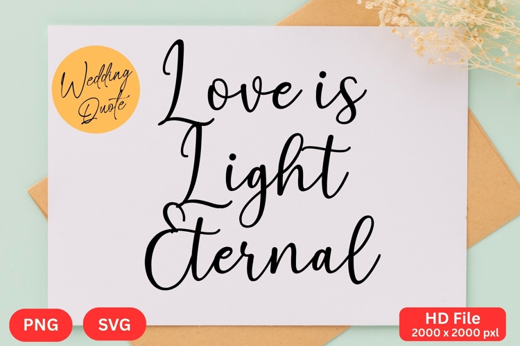 Love is Light Eternal - Wedding Quote SVGs Cut