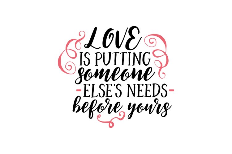 Love Is Putting Someone Elses Needs Before Yours