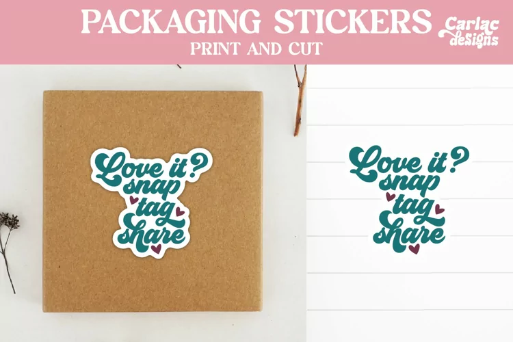 Packaging Stickers, Love it Snap Tag Share