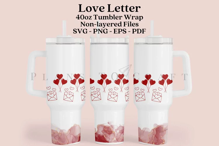Love Letter Valentine 40oz Tumbler Sublimation Wrap SVG