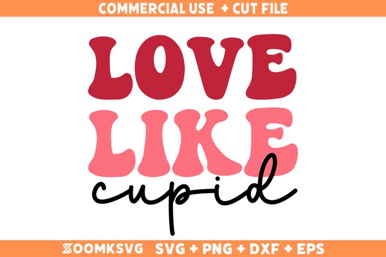 Love like cupid SVG, Funny valentine SVG laser cut files