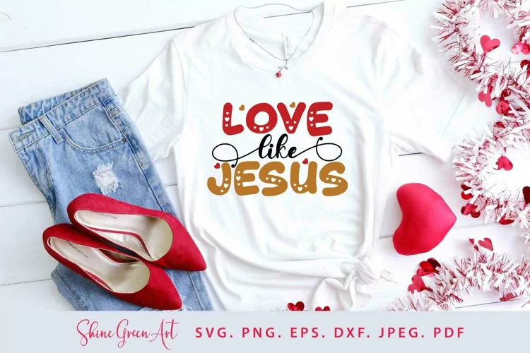 Love Like Jesus SVG Valentine Christian Quote