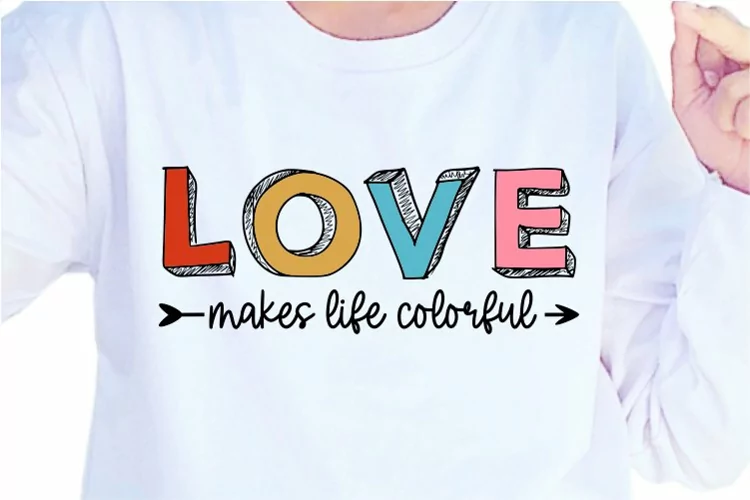 Love Makes Live Colorful, Valentines Day SVG, Valentine PNG