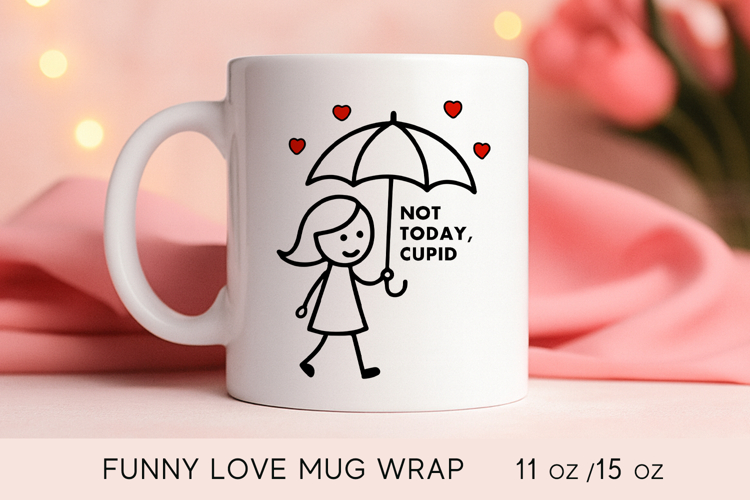 Valentines day mug wrap, not today cupid, antivalentine