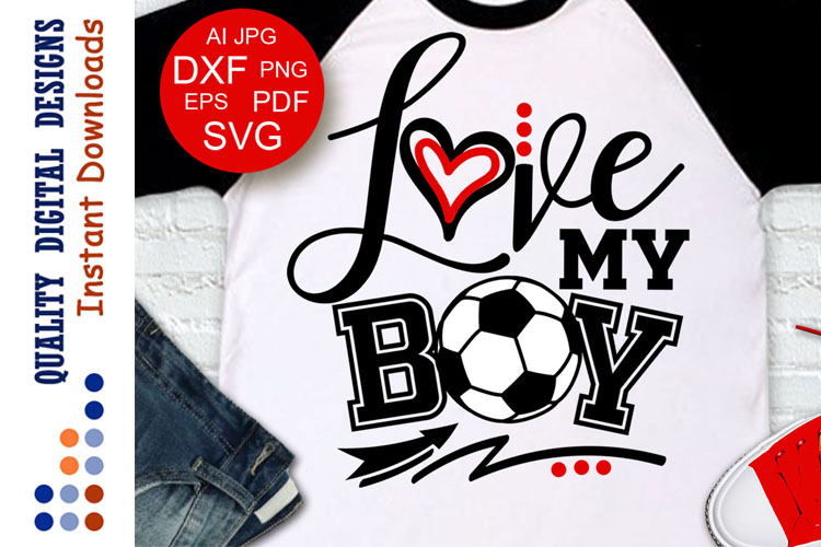 Soccer svg Love my boy shirt design