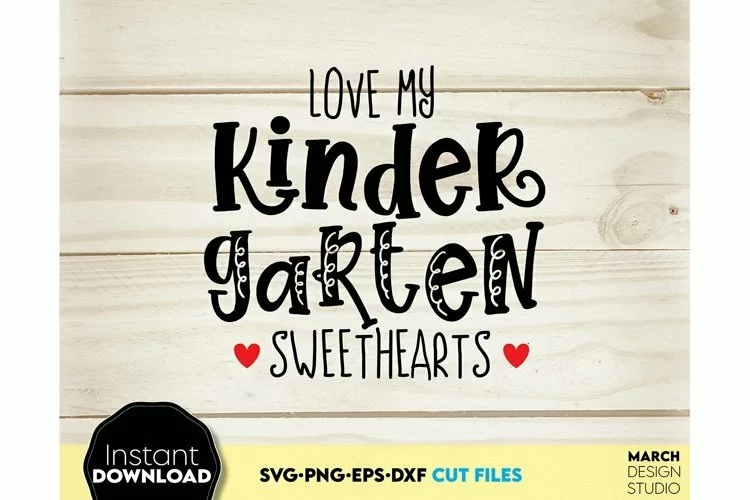 Love My Kindergarten Sweethearts svg | Valentine Day Teacher