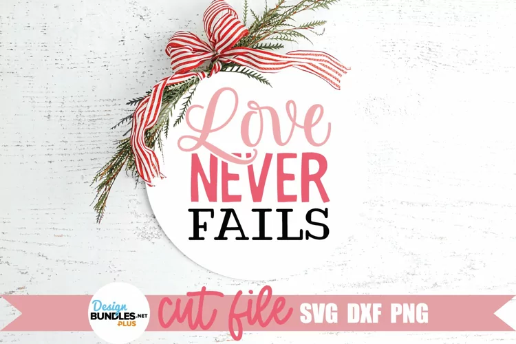 Love Never Fails SVG, Christian Valentine SVG