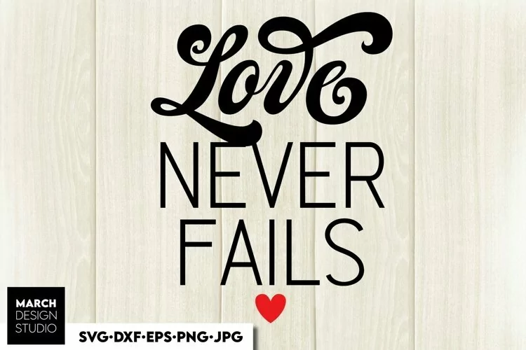 Love Never Fails SVG PNG | Valentines Day SVG | Heart SVG