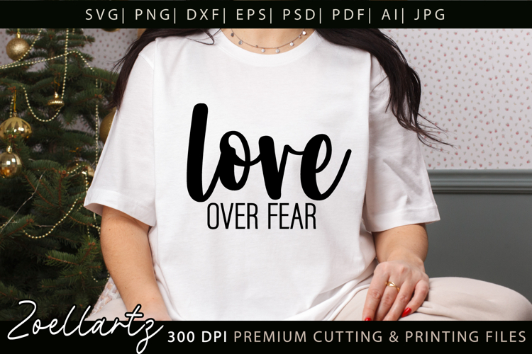 Love Over Fear Christian Quote SVG Jesus Faith T-shirt Mug