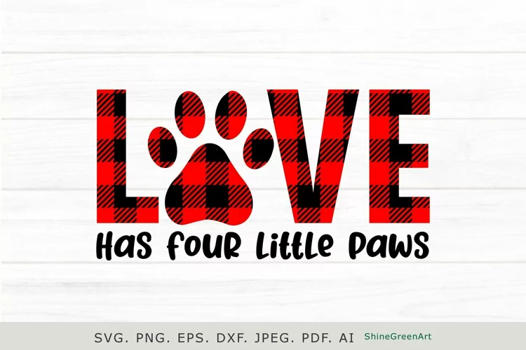 Love Has Four Little Paws Buffalo Plaid | Valentine Dog SVG
