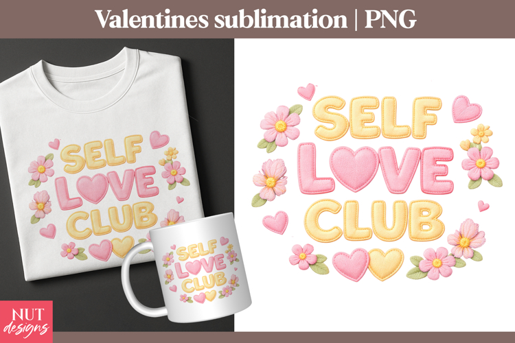 3d embroidery Valentine quote Self Love Club Sublimation