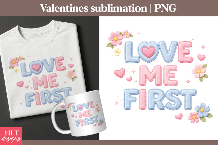 3Dembroidery Valentine quote Love Me First Self care quote