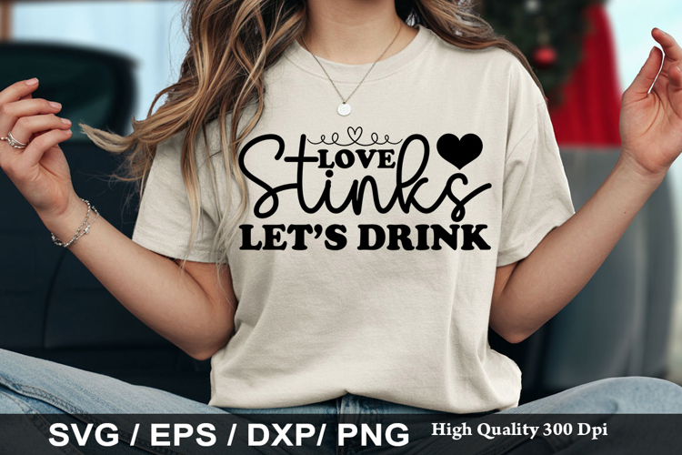 Love Stinks Let s Drink - Wine SVG Design