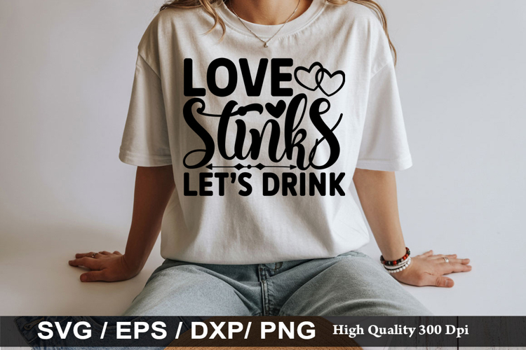 love stinks let s drink SVG - Anti Valentines Day Design
