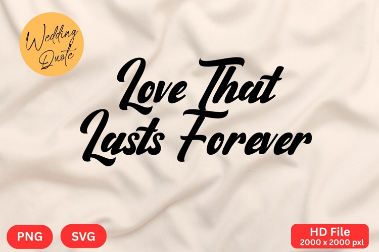 Love That Lasts Forever - Wedding Quote SVGs Cut