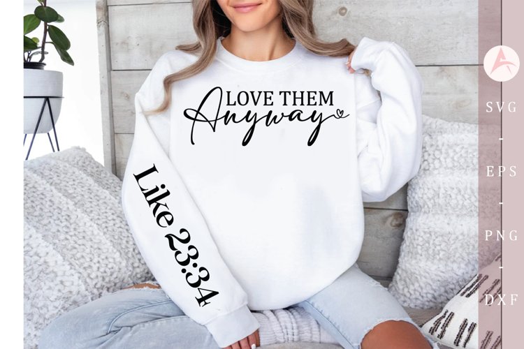 Love them anyway Sleeve SVG