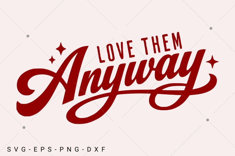 Love Them Anyway SVG, Christian Valentine SVG, God SVG