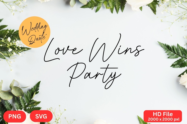 Love Wins Party - Wedding Quote SVGs Cut