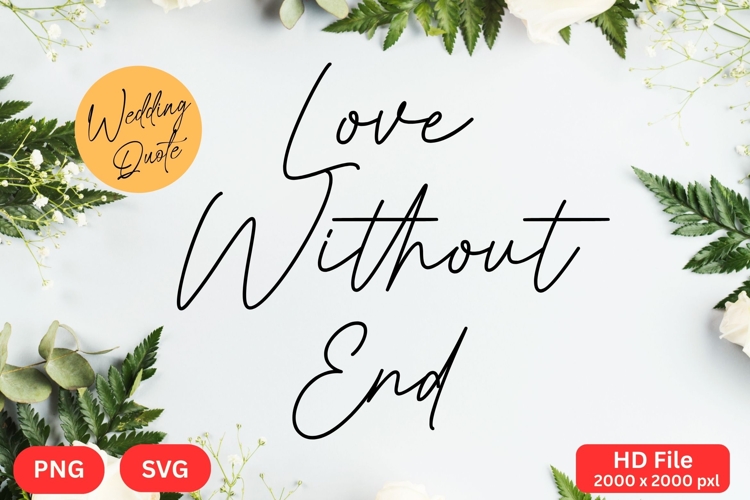 Love Without End - Wedding Quote SVGs Cut