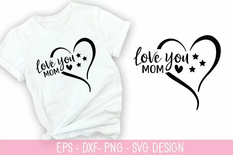 Love you Mom SVG - Mother's Day Design