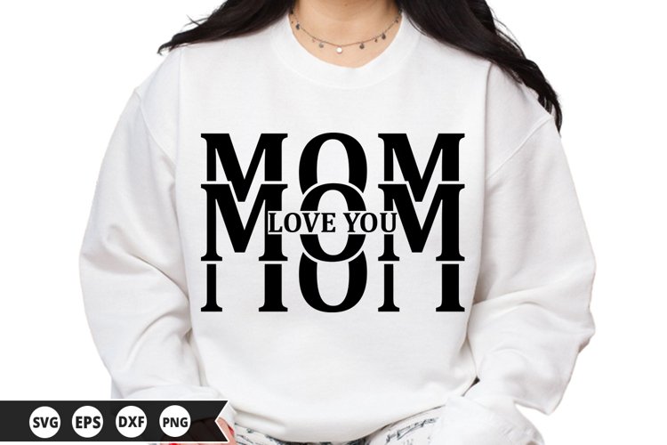 Love you mom - Mothers Day SVG Design
