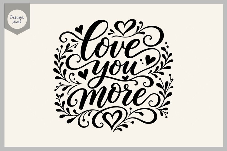 Love You More SVG, Romantic Love Quote SVG, Valentine Heart example image 1