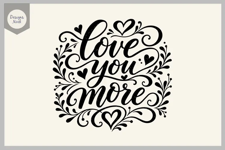 Love You More SVG, Romantic Love Quote SVG, Valentine Heart