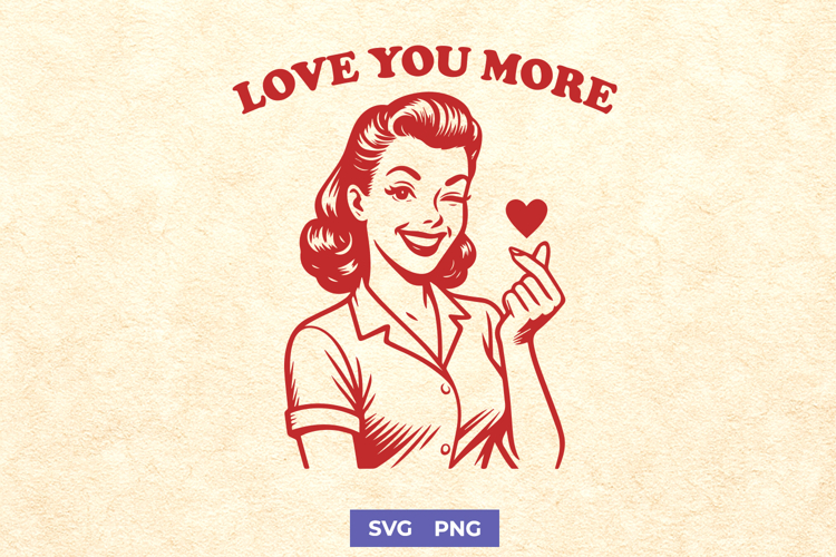 Love You More SVG | Retro Valentine PNG | Romantic Quote Art