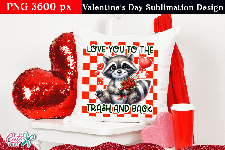 Love you to the trash and back | PNG Sublimation Design