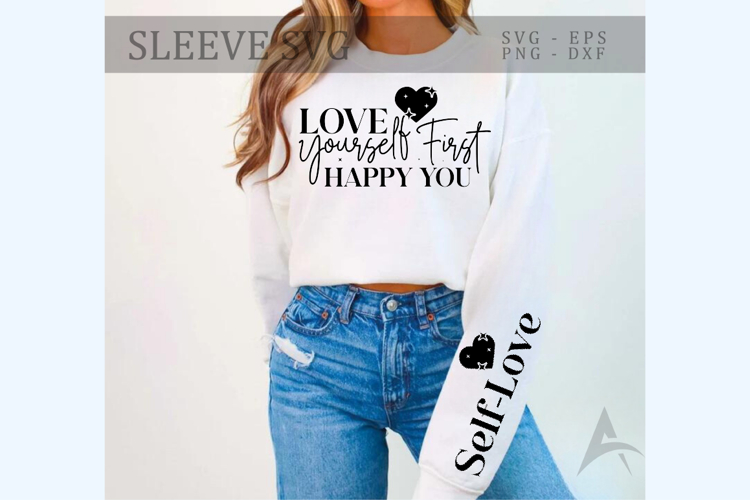 Love yourself first happy you Sleeve SVG Design