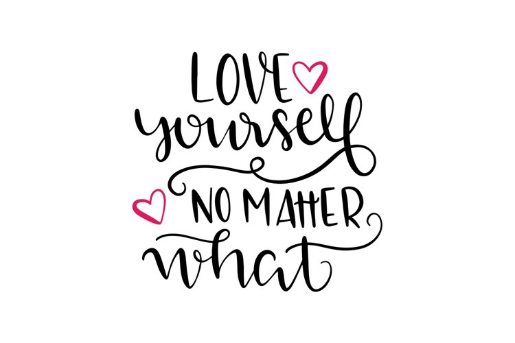 Love Yourself No Matter What example image 1