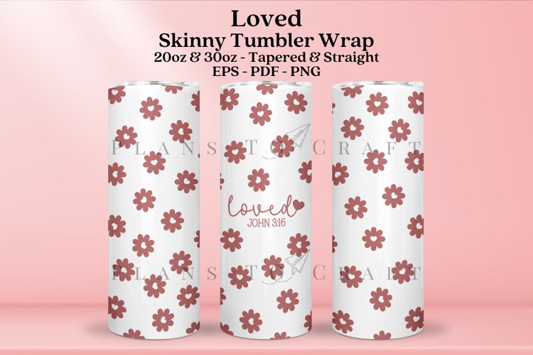 Loved Skinny Tumbler Sublimation Wrap SVG