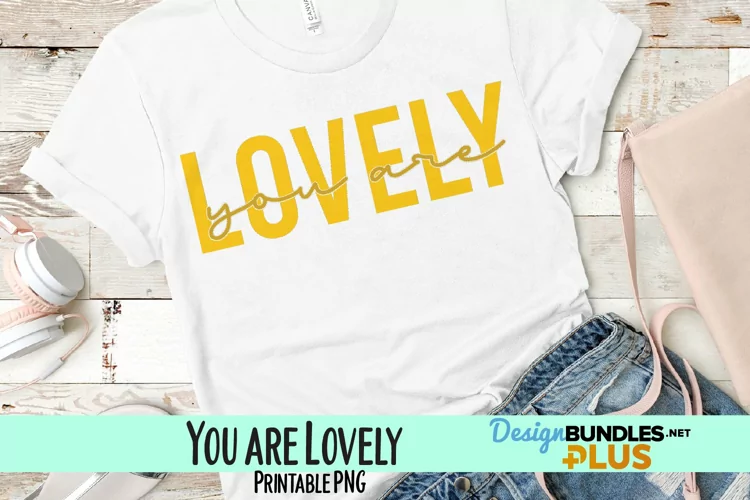 You Are Lovely Sublimation PNG