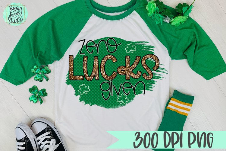 Zero Lucks Given | A St. Patricks Day PNG