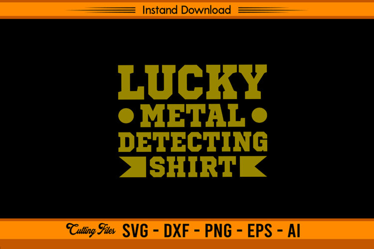 Lucky Metal Detecting Shirt SVG Cutting Design example image 1