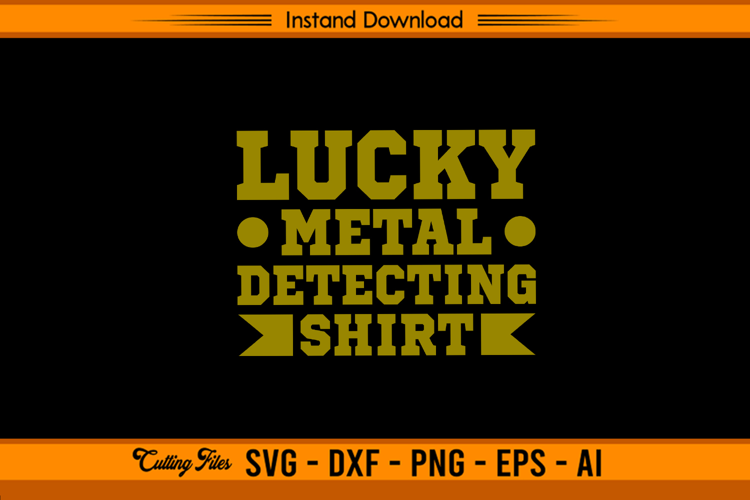 Lucky Metal Detecting Shirt SVG Cutting Design