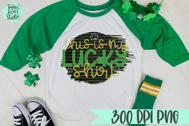 This Is My Lucky Shirt | A St. Patricks Day PNG
