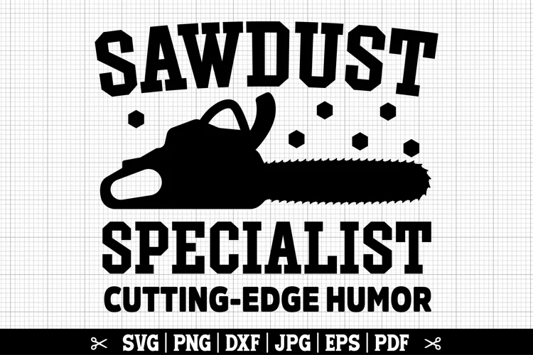 Sawdust Specialist SVG, Lumberjack SVG, Tree Cutter SVG