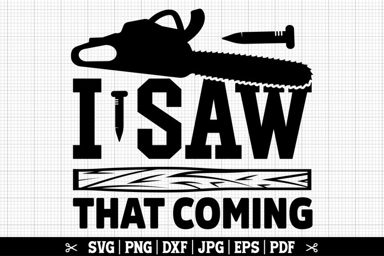 I Saw That Coming SVG, Funny Lumberjack SVG