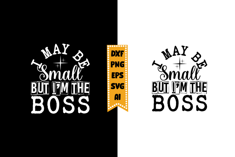 I May Be Small but Im the Boss Svg, Funny Baby Svg Designs