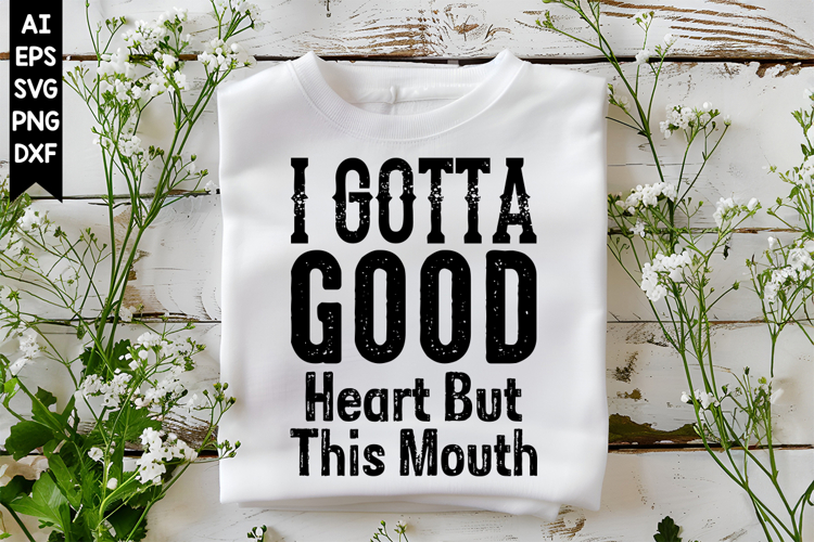 I Gotta Good Heart But This Mouth Svg, Sarcastic Svg Designs