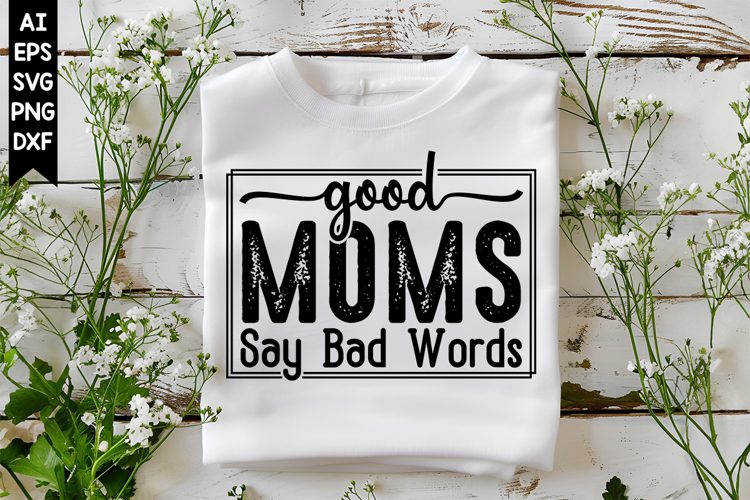 Good Moms Say Bad Words Svg Image 20