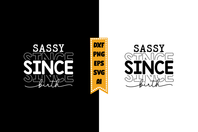 Sassy Since Birth Svg, Funny Baby Svg Designs