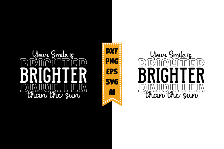 Your Smile Is Brighter Than the Sun Svg, Inspirational Svg