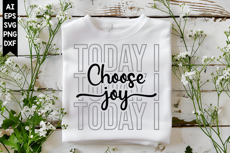 Today I Choose Joy Svg, Motivation Svg Designs